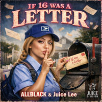 ALLBLACK & Juicy Lee "If 16 Was A Letter"