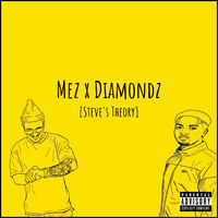 Mez & Diamondz "Steve's Theory"