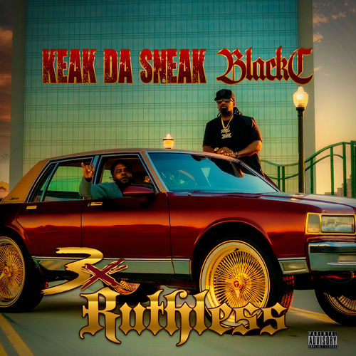 Keak Da Sneak & Black C "3X Ruthless"