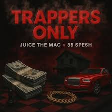 Juice The Mac & 38 Spesh "Trappers Only"