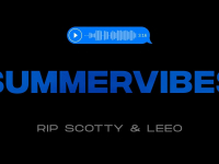 RIP SCOTTY & LEEO - SUMMERVIBES