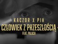 Kaczor x Pih - Człowiek Z Przeszłością feat. Paluch (prod. Mikser)